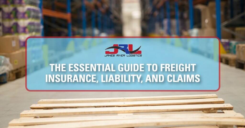 The Essential Guide to Freight Insurance, Liability, and Claims James